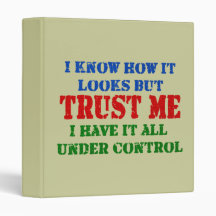 Trust Me - All Under Control 3 Ring Binder