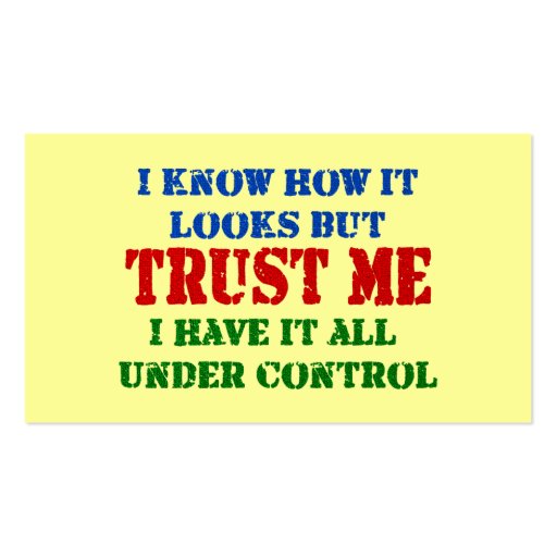 Trust Me -- All Under Control Business Card Templates