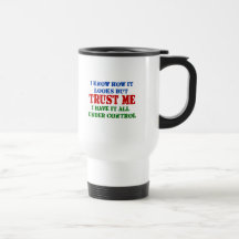 Trust Me -- All Under Control Coffee Mugs
