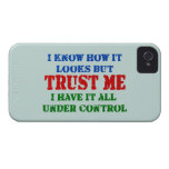 Trust Me -- All Under Control iPhone 4 Cover