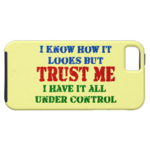 Trust Me -- All Under Control iPhone 5 Case