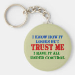 Trust Me - All Under Control Keychains
