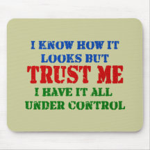 Trust Me - All Under Control Mouse Pads