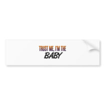 Trust Me Baby bumper stickers