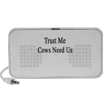 Trust Me Cows Need Us Travelling Speaker