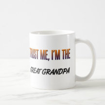 Trust Me Great Grandpa Coffee Mug