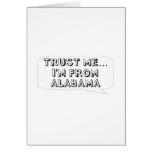 Trust me… I am from Alabama Greeting Cards