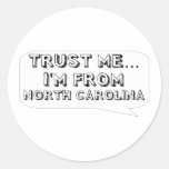 Trust me… I am from North Carolina Sticker