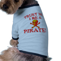 Trust Me I Be a Pirate T shirts and Mugs pet clothing by TrustMeFun Trust Me I Be a Pirate T shirts and Mugs pet clothing