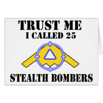 Trust me I called 25 Stealth Bombers Greeting Card