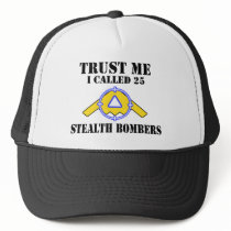 Trust me I called 25 Stealth Bombers Trucker Hats