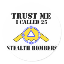 Trust me I called 25 Stealth Bombers Sticker