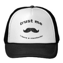 funny, mustache, hilarious, goofy, unique, trust me, t-shirt, fun, sweet, fresh, digital, great, vintage, old, art, Trucker Hat with custom graphic design