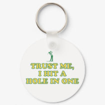 Trust Me, I Hit A Hole In One keychains