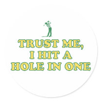 Trust Me, I Hit A Hole In One stickers