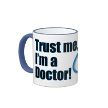 Trust Me, I’m a Doctor Coffee Mug