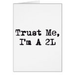 Trust Me, I'm A 2L Greeting Card
