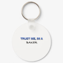 Trust Me I'm a Baker keychains by professions Trust Me I'm a Baker keychains