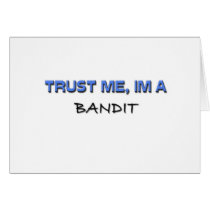 Trust Me I'm a Bandit cards