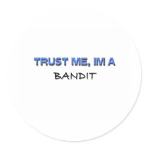 Trust Me I'm a Bandit stickers by professions Trust Me I'm a Bandit stickers