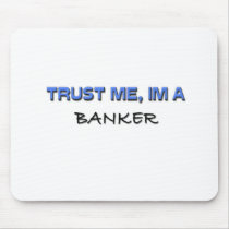 Trust Me I'm a Banker mousepads by professions Trust Me I'm a Banker mousepads