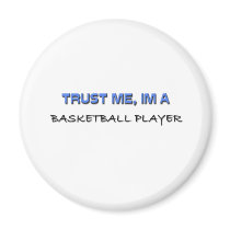 Trust Me I'm a Basketball Player magnets