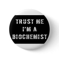 Trust Me I'm a Biochemist Pinback Buttons