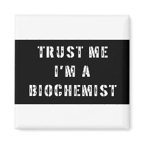Trust Me I'm a Biochemist Fridge Magnet