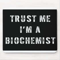 Trust Me I'm a Biochemist Mousepad