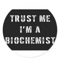 Trust Me I'm a Biochemist Round Stickers