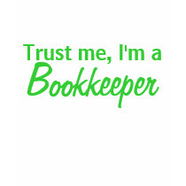 Trust me, I'm a Bookkeeper t-shirts
