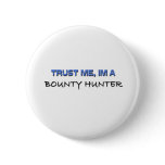 Trust Me I'm a Bounty Hunter Pinback Buttons