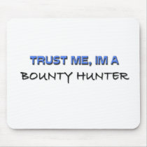 Trust Me I'm a Bounty Hunter mousepads by professions Trust Me I'm a Bounty Hunter mousepads