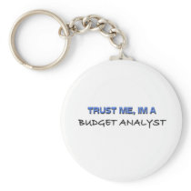 Trust Me I'm a Budget Analyst Key Chains