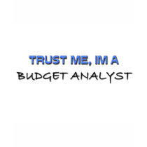 Trust Me I'm a Budget Analyst t-shirts by professions Trust Me I'm a Budget Analyst t-shirts