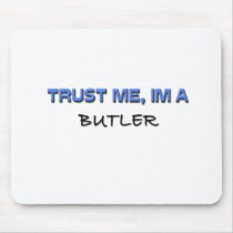 Trust Me I'm a Butler mousepads by professions Trust Me I'm a Butler mousepads