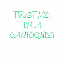 TRUST ME, I'M A CARTOONIST t-shirts