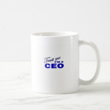 Trust Me I'm a CEO Coffee Mug