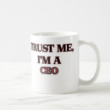 Trust Me I'm A CEO Coffee Mugs