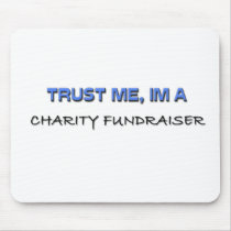 Trust Me I'm a Charity Fundraiser mousepads