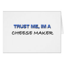 Trust Me I'm a Cheese Maker Card