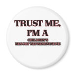 Trust Me I'm A CHILDREN'S RESORT REPRESENTATIVE Fridge Magnet