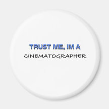 Trust Me I'm a Cinematographer Refrigerator Magnet