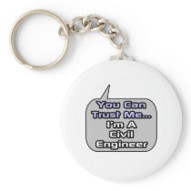 Trust Me .. I'm a Civil Engineer keychains