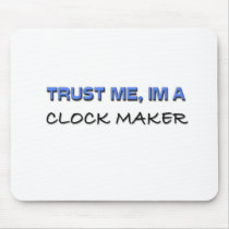 Trust Me I'm a Clock Maker mousepads