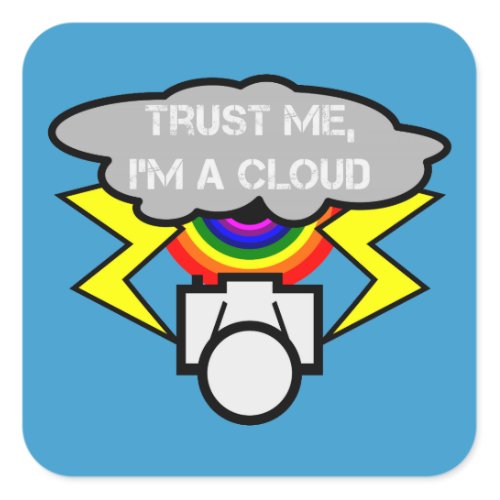 Trust me I'm a cloud Square Sticker