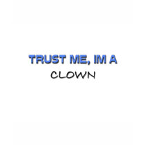 Trust Me I'm a Clown t-shirts by professions Trust Me I'm a Clown t-shirts