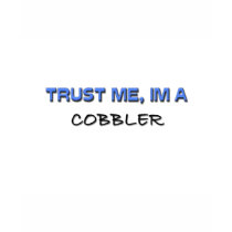 Trust Me I'm a Cobbler t-shirts by professions Trust Me I'm a Cobbler t-shirts