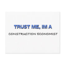 Trust Me I'm a Construction Economist postcards by professions Trust Me I'm a Construction Economist postcards