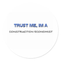 Trust Me I'm a Construction Economist stickers by professions Trust Me I'm a Construction Economist stickers